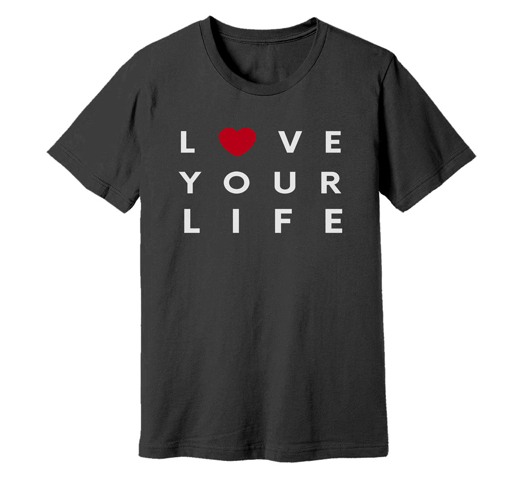 Love Your Life T-Shirt