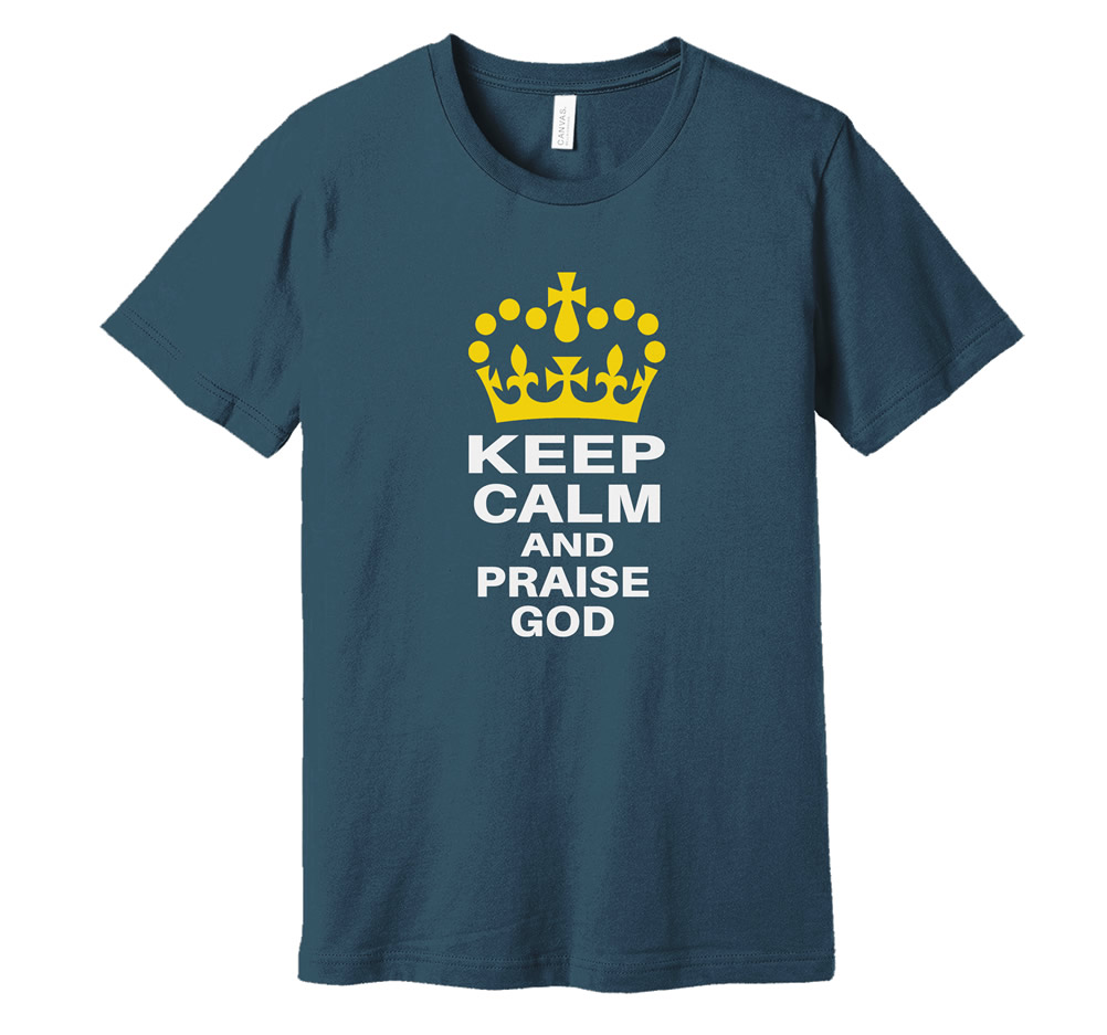 Keep Calm and Praise God Christian T-Shirt