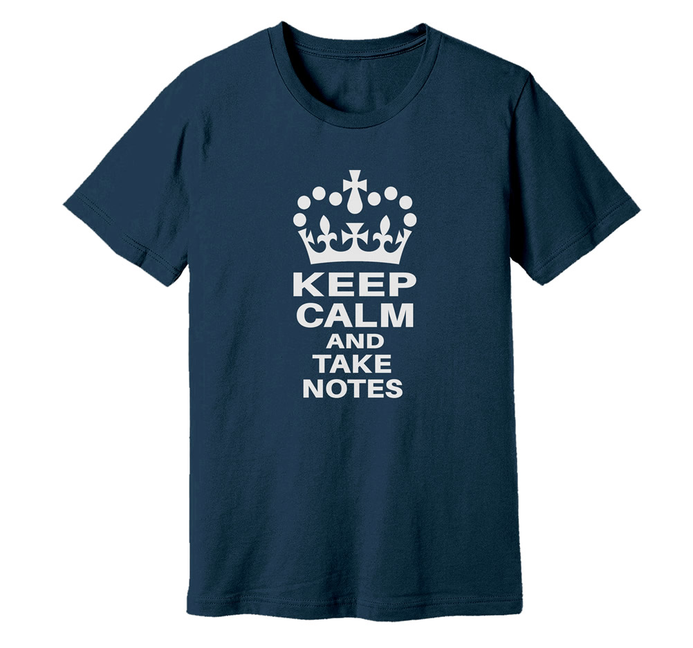 Keep Calm and Take Notes T-Shirt