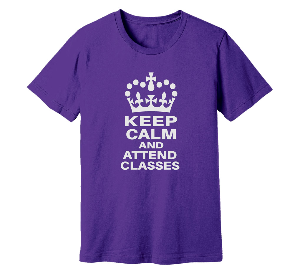 Keep Calm and Attend Classes T-Shirt