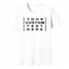 White - Customised Text T-Shirt Custom printed t-shirts, caps, and hats with personalised designs for events, teams, brands, gifts, and everyday wear.
