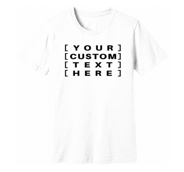 White - Customised Text T-Shirt Custom printed t-shirts, caps, and hats with personalised designs for events, teams, brands, gifts, and everyday wear.