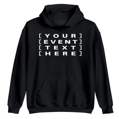 Black - Customised Event Text Hoodie Custom printed hoodies, t-shirts, caps, and hats with personalised designs for events, teams, brands, gifts, and everyday wear.